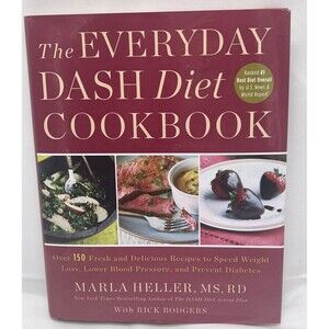 The Everyday DASH Diet Cookbook: Over 150 Fresh and Delicious Recipes to